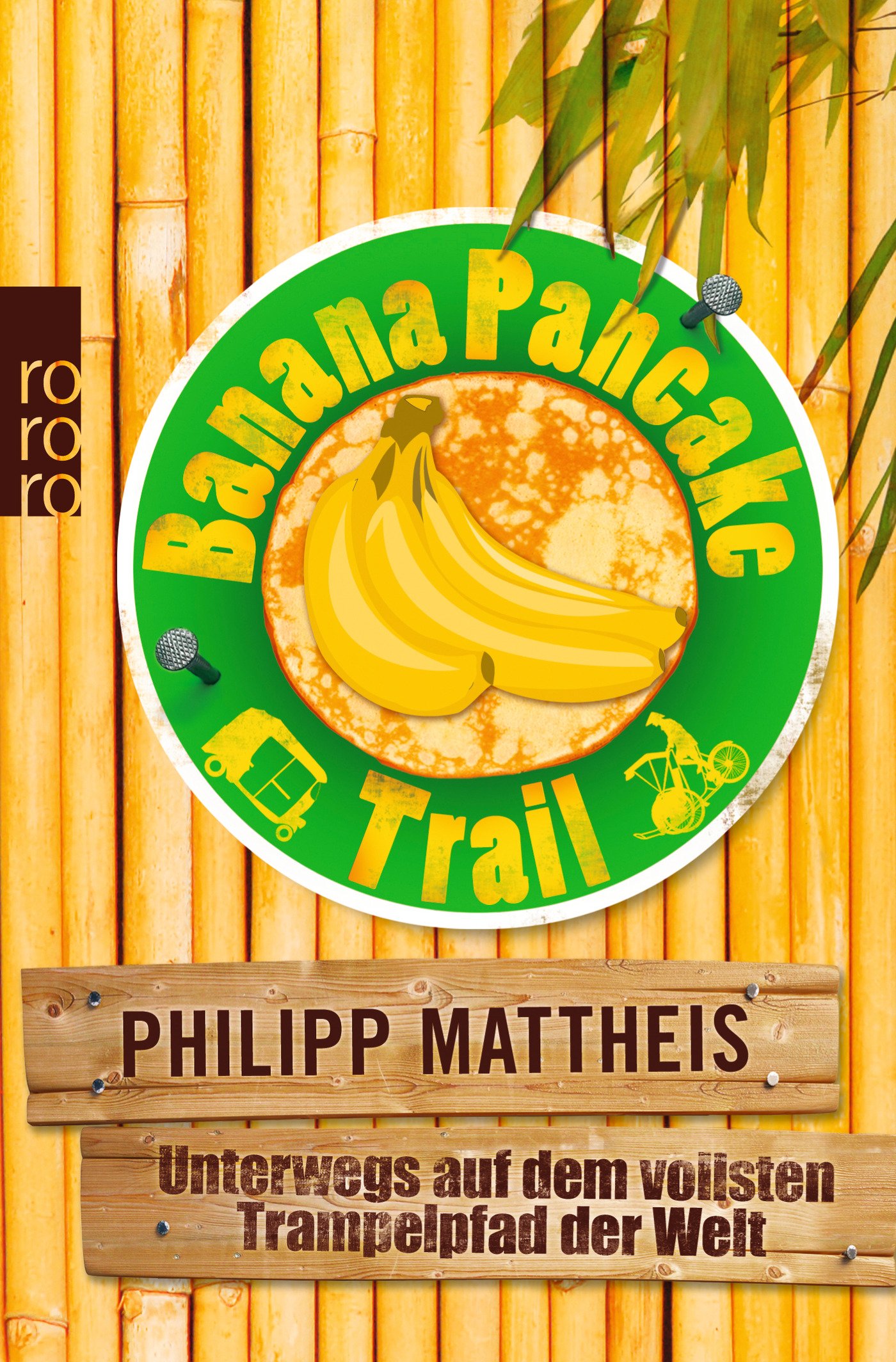 Banana Pancake Trail, Autor: Philipp Mattheis Verlag: Rowohlt Verlag