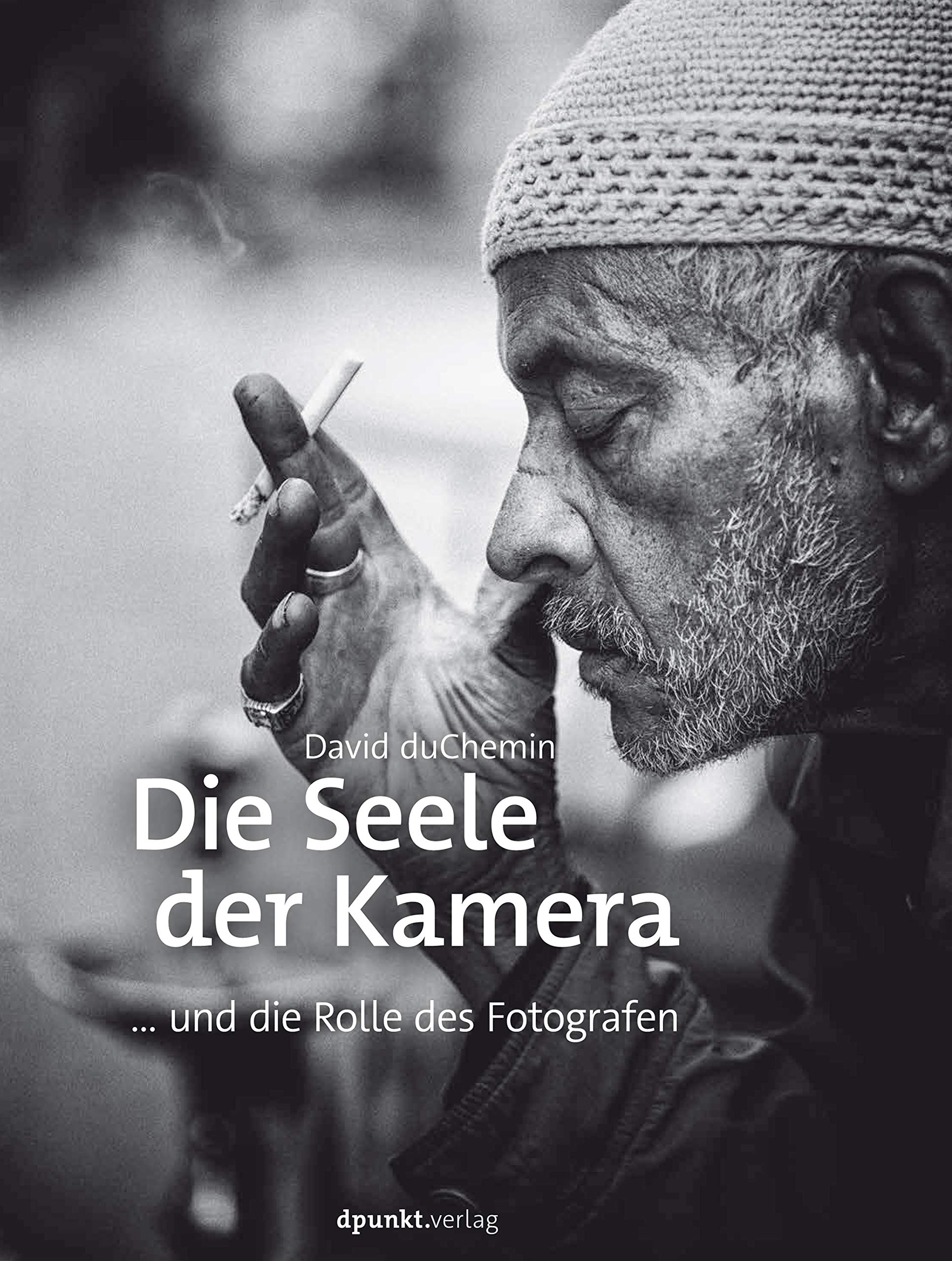 Die Seele der Kamera, Autor: David DuChemin, Verlag: dpunkt Verlag