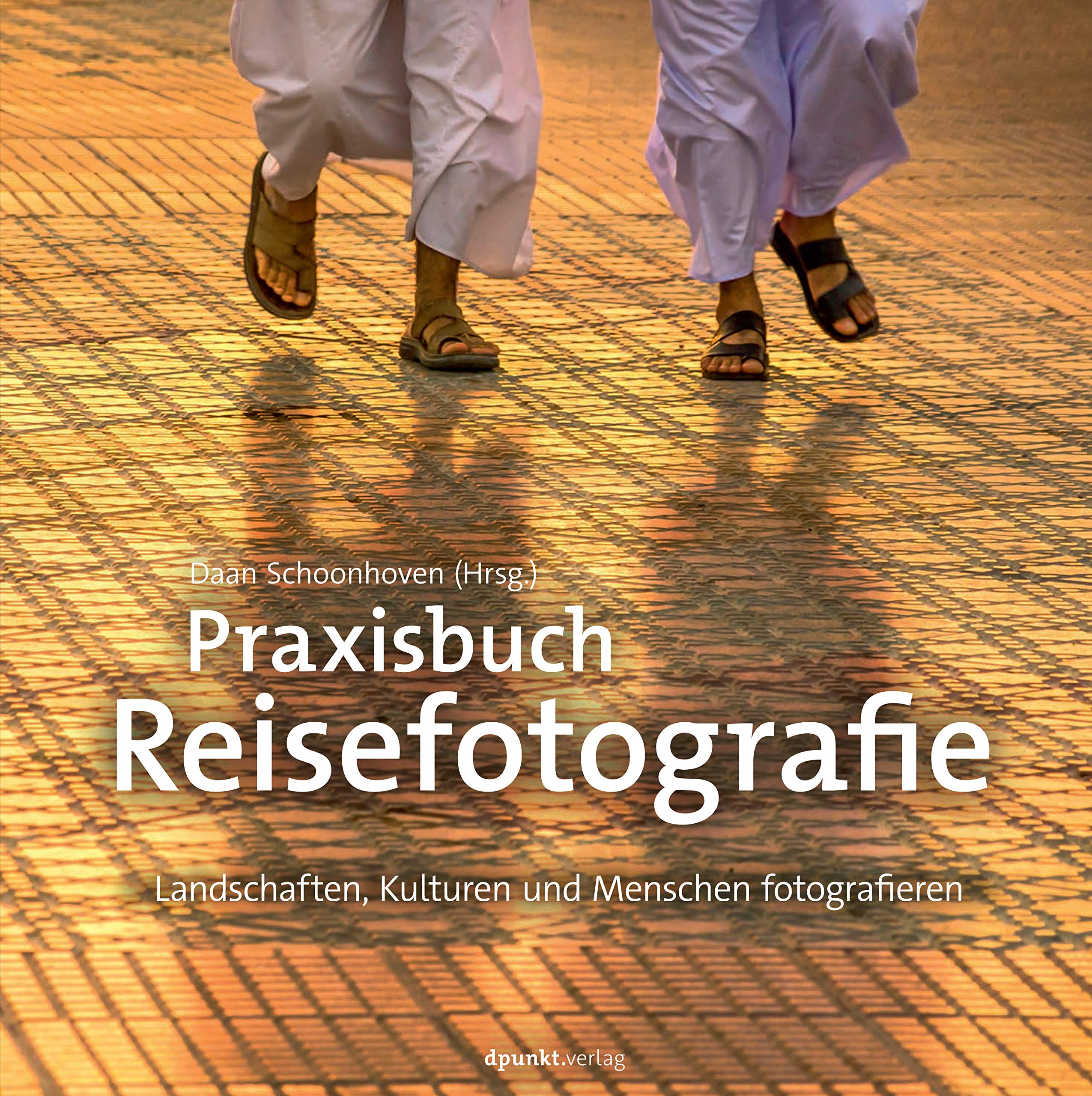 Praxisbuch Reisefotografie, Autor: Daan Schoonhoven Verlag: dpunkt Verlag